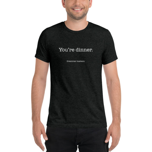 You’re dinner